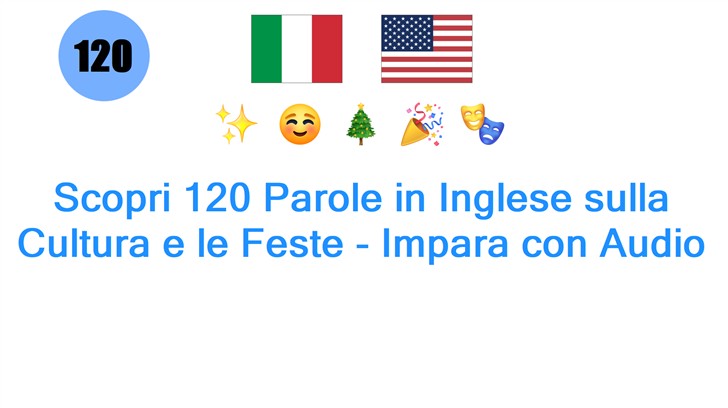 Scopri 120 Parole in Inglese sulla Cultura e le Feste - Impara con Audio